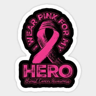 I wear pink for my Hero Sticker